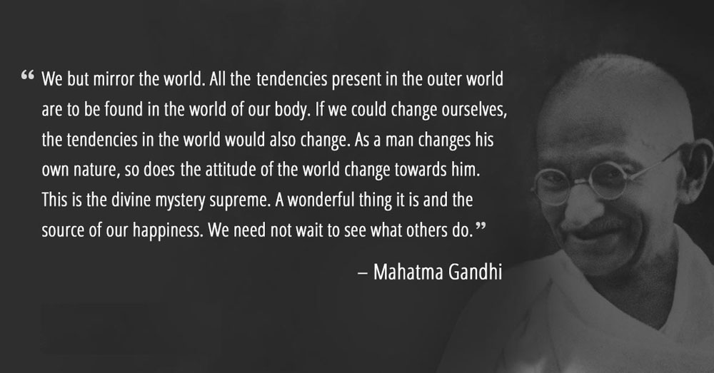 Gandhi - Be the change you want to see in the world